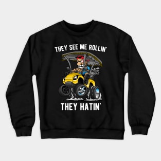 They See Me Rollin' They Hatin' Funny Golf Cart Cartoon Crewneck Sweatshirt